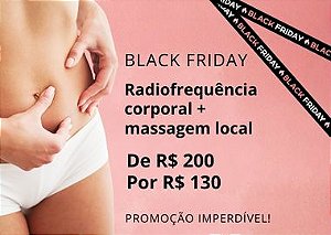 RADIOFREQUÊNCIA CORPORAL + MASSAGEM LOCAL BLACK FRIDAY 2025