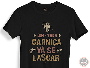 Camiseta Frase Que Toda Carniça... Malha 100% Algodão Fio 30.1