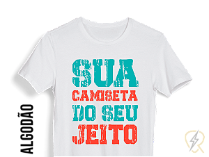 Camiseta Do Seu Jeito Baby Look: malha 100% ALGODÃO Penteado Fio 30.1. Personalize a sua!