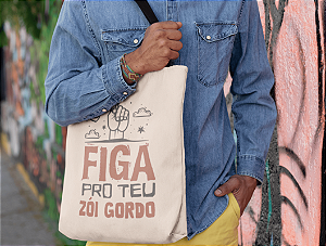 Ecobag FRASE Figa Pro Teu Zói Gordo 100% Algodão Cru Natural