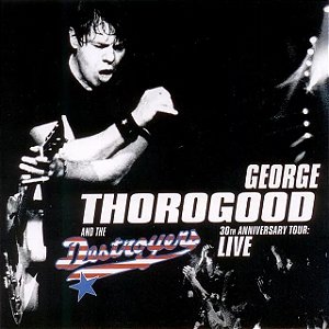 George Thorogood 30th Anniversary Tour Live (Usado)