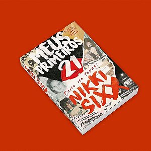 Meus Primeiros 21 Como Me Tornei Nikki Sixx