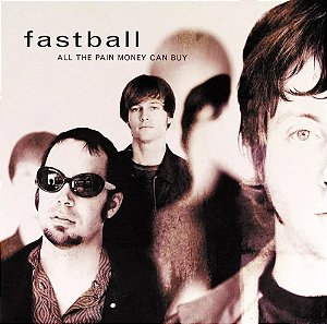 Fastball - All The Pain Money Can Buy (Usado)