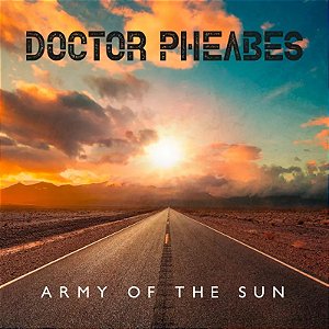 Doctor Pheabes - Army Of The Sun (Usado)