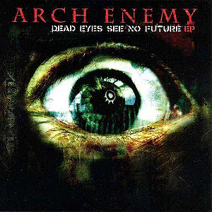 Arch Enemy - Dead Eyes See No Future (Usado)