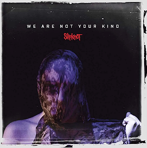 Slipknot - We Are Not Your Kind