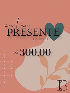 Cartão Presente - R$300,00