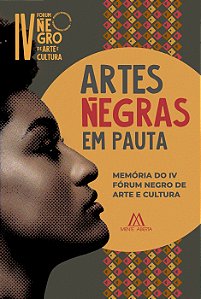 Artes Negras em pauta: memória do IV Fórum Negro de Arte e Cultura