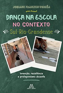 Dança na escola no contexto sul-rio-grandense: invenção, resistência e protagonismo docente