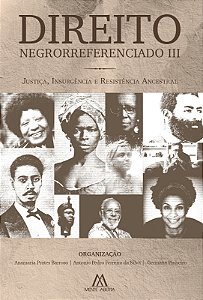 Direito Negrorreferenciado III: justiça, insurgência e resistência ancestral