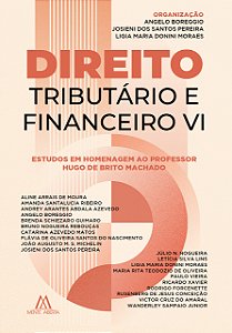 Direito Tributário e Financeiro VI: estudos em homenagem ao professor Hugo de Brito Machado
