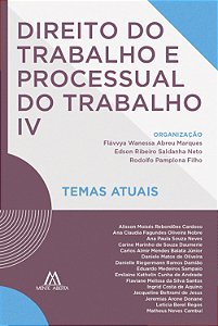 Direito do Trabalho e Processual do Trabalho IV: temas atuais