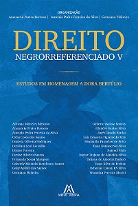 Direito Negrorreferenciado V: estudos em homenagem a Dora Bertúlio