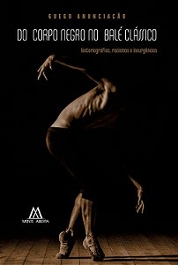 Do corpo negro no balé clássico: historiografias, racismos e insurgências