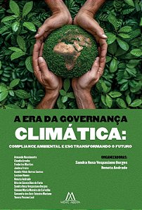A Era da Governança Climática: compliance ambiental e ESG transformando o futuro