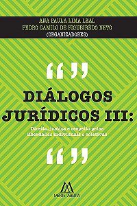 Diálogos jurídicos III: Direito, justiça e respeito pelas liberdades individuais e coletivas