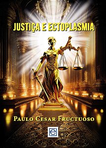 JUSTIÇA E ECTOPLASMIA