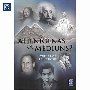 Alienígenas ou Médiuns?