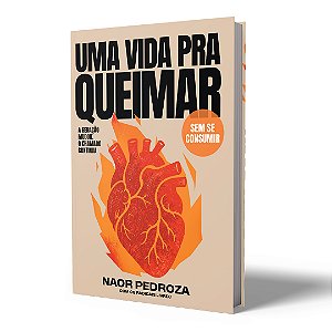Uma Vida Para Queimar | Naor Pedroza
