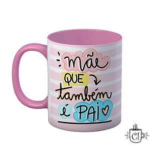 Caneca Personalizada Mãe que também é Pai!