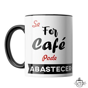 Caneca Personalizada - Se For Café Pode Abastecer