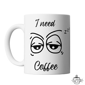 Caneca Personalizada I need Coffee