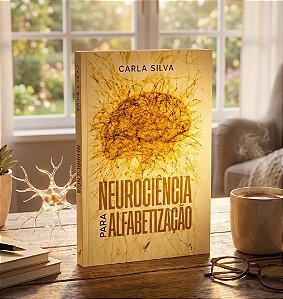 Livro Neurociência para a Alfabetização da Carla Silva