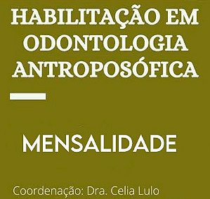 Mensalidade - Habilitação em Odontologia Antroposófica - Formação Regulamentada