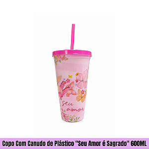 Copo Com Canudo de Plástico "Seu Amor é Sagrado" 600ML