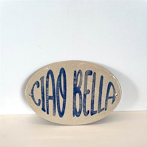 Placa Ciao Bella em Cerâmica Artesanal - Coleção Italiana