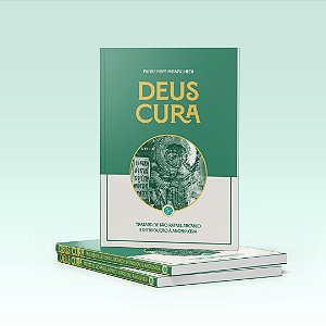 Livro Deus Cura -  Tratado de São Rafael Arcanjo - Padre Filipe Mirapalheta