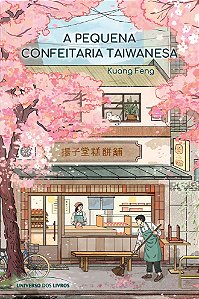 PRÉ-VENDA - A pequena confeitaria taiwanesa – Um romance acolhedor sobre os caminhos inesperados que nos levam de volta para casa.