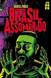 PRÉ-VENDA - Brasil assombrado: Daniel Pires, criador do LendaCast, conduz uma jornada pelas histórias mais assustadoras do Brasil