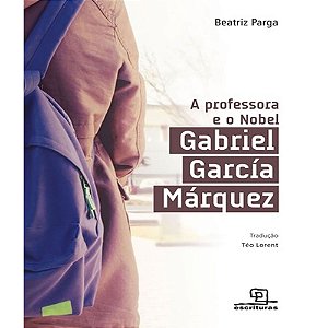 A professora e o Nobel: Gabriel García Marquez