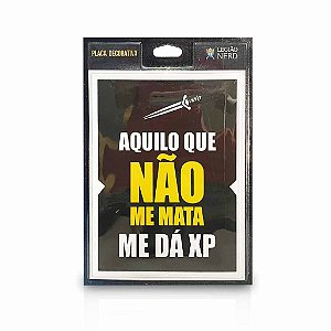 Placa de Decoração - Aquilo que não me mata ME DÁ XP