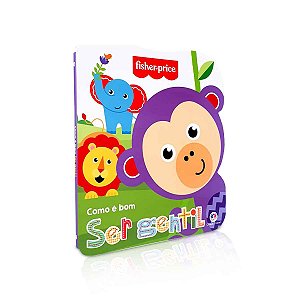 Como é bom ser gentil - Livro infantil - Fisher Price