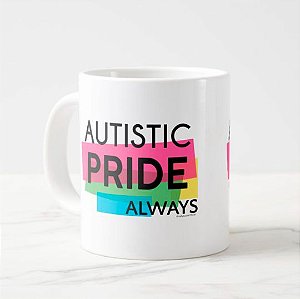 Caneca Autistic Pride Always