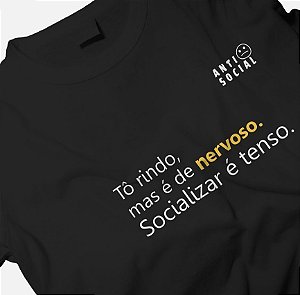 Tô rindo, mas é de nervoso. Socializar é tenso.