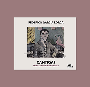 Cantigas, de Federico García Lorca - tradução de Bruno Pacífico [plaquete]