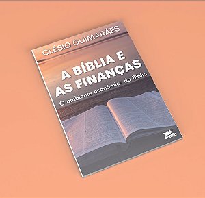 A Bíblia e as Finanças – O ambiente econômico da Bíblia