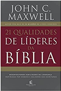 21 qualidades de lideres na Bíblia C. Maxwell, John