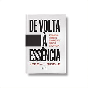 De Volta A Essência - Jeremy Riddle