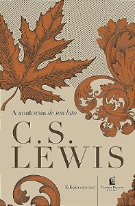 A anatomia de um luto Lewis, C.S.