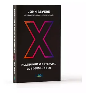 Livro X  - Multiplique o potencial que Deus lhe deu - John Bevere