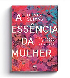 A ESSÊNCIA DA MULHER