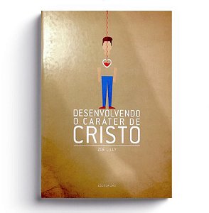 DESENVOLVENDO O CARÁTER DE CRISTO