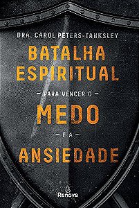 BATALHA ESPIRITUAL PARA VENCER O MEDO E A ANSIEDADE