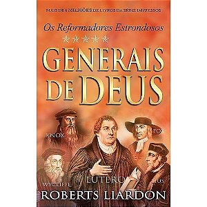 GENERAIS DE DEUS - OS REFORMADORES ESTRONDOSOS