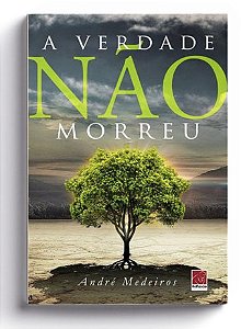 A Verdade Não Morreu - André Medeiros Granjeiro