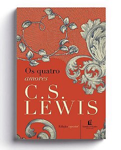 Os quatro amores - C. S. Lewis